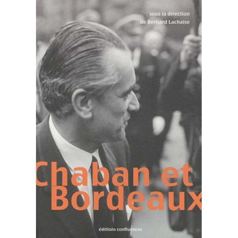 Chaban et Bordeaux (1947-1995) / Editions Confluences | 9782355270543 |