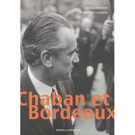 Chaban et Bordeaux (1947-1995) / Editions Confluences | 9782355270543 |