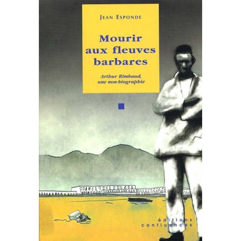 Mourir aux fleuves barbares / Editions Confluences | 9782914240536 |