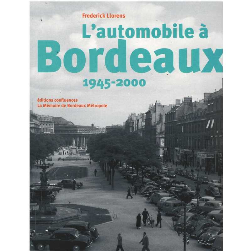 L'automobile à Bordeaux : 1945-2000 De Frédérick Llorens Ed. Confluences | 9782355272349 |