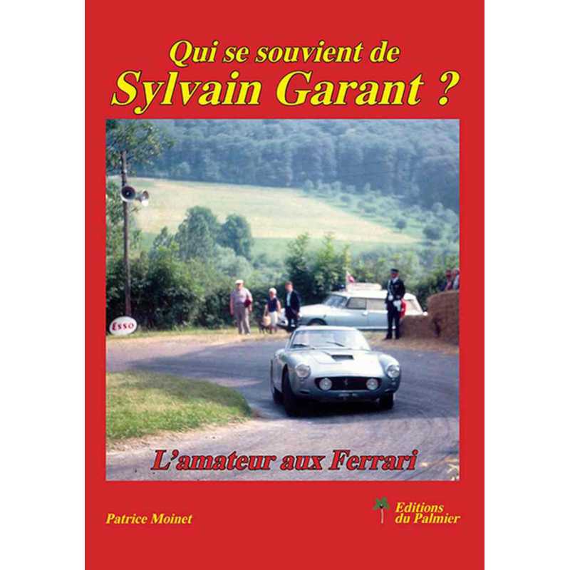 Qui se souvient de Sylvain Garant ? L’amateur aux Ferrari | 9782360591282 |