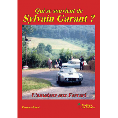 Qui se souvient de Sylvain Garant ? L’amateur aux Ferrari | 9782360591282 |