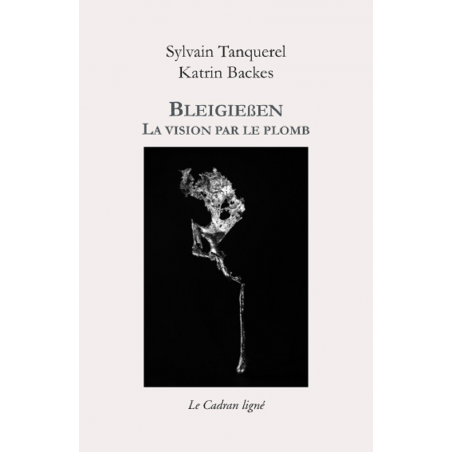 Bleigiessen : la vision par le plomb De Sylvain Tanquerel et Katrin Backes Ed. Cadran ligné | 9782956562603 |