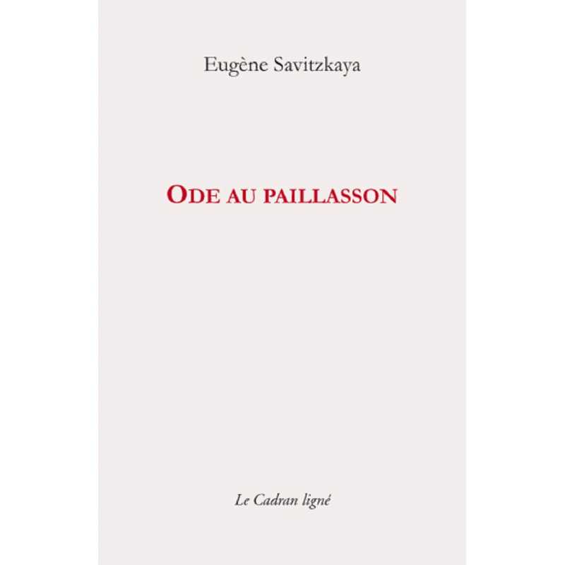 Ode au paillasson De Eugène Savitzkaya Ed. Cadran ligné | 9782954369686 |
