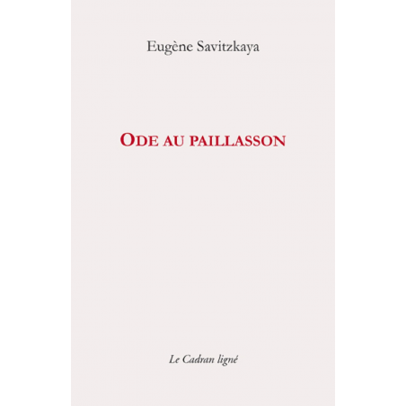 Ode au paillasson De Eugène Savitzkaya Ed. Cadran ligné | 9782954369686 |