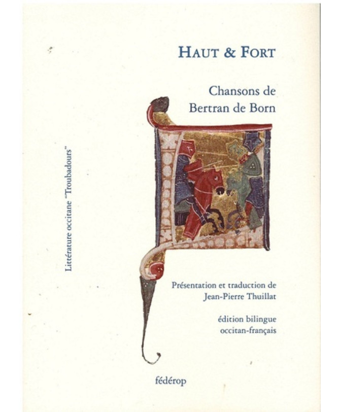 Haut & fort De Bertran de Born - Les Troubadours - Ed. Fédérop | 9782857922391 |