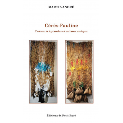 Cérès-Pauline poèmes à épisodes et saison unique De Martin-André Ed. Petit Pavé | 9782847126044 |
