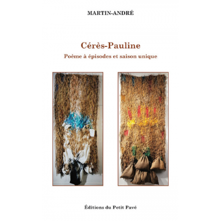 Cérès-Pauline poèmes à épisodes et saison unique De Martin-André Ed. Petit Pavé | 9782847126044 |