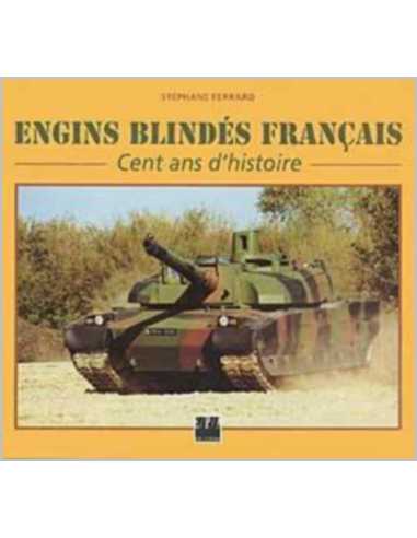 Engins blindés français Cent ans d' Histoire / Stéphane Ferrard / Edition EPA | 9782851204974 |