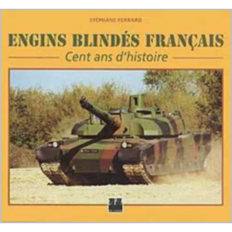 Engins blindés français Cent ans d' Histoire / Stéphane Ferrard / Edition EPA | 9782851204974 |