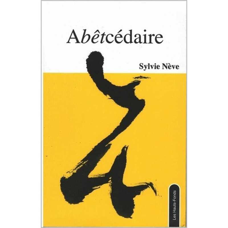 Abêtcédaire De Sylvie Nève Ed. les Hauts-Fonds | 9782919171200 |