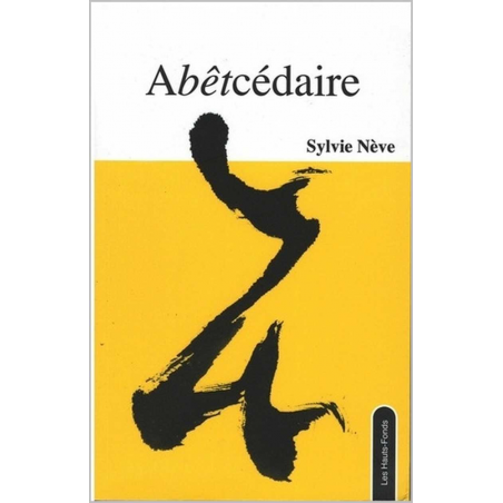 Abêtcédaire De Sylvie Nève Ed. les Hauts-Fonds | 9782919171200 |