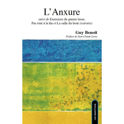 L'anxure. Exercices de guerre lasse. Pas tout à la fin De Guy Benoît Ed. les Hauts-Fonds | 9782919171187 |