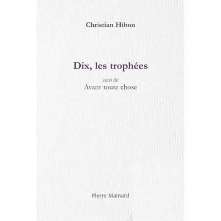 Dix, les trophées. Avant toute chose De Christian Hibon | 9782913751729 |