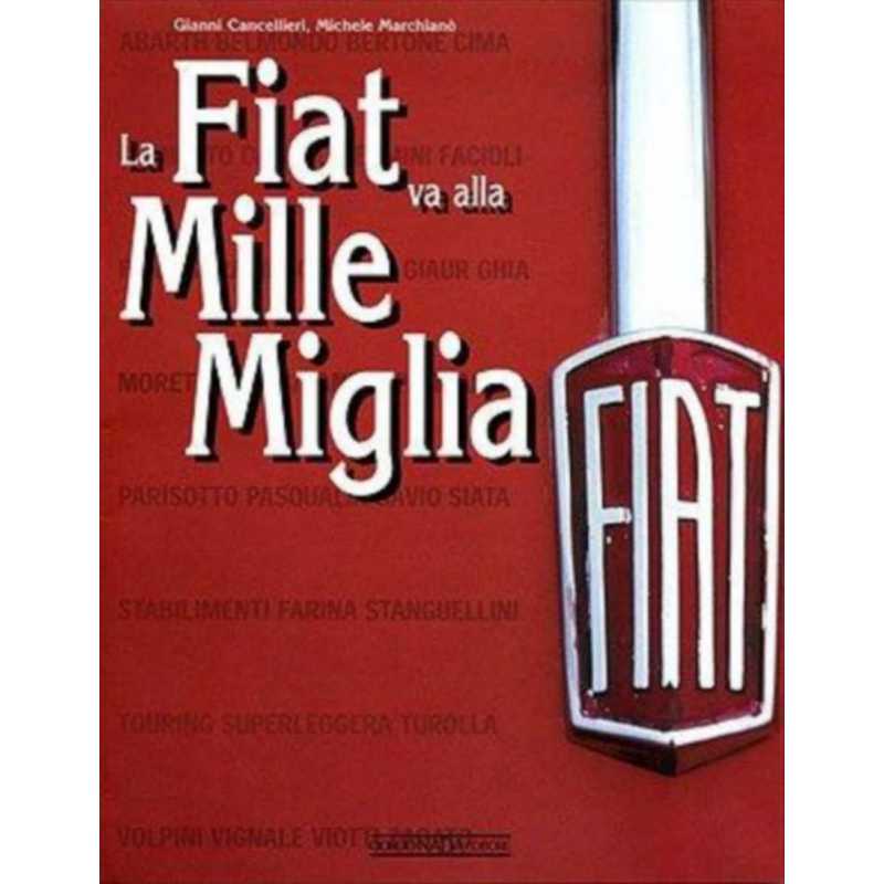 La Fiat va alla Mille Miglia De Gianni Cancellieri | 9788879111867 |