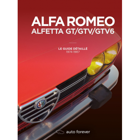 Alfa Romeo Alfetta GT/GTV/GTV6 (1974-1987) Le guide détaillé | 9782956186229 |