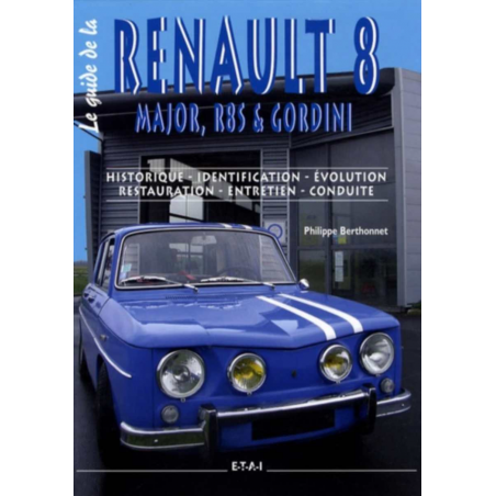 Le guide de la Renault 8 Major, R8S , Gordini / Philippe Berthonnet / Edition ETAI | 9782726887929 |