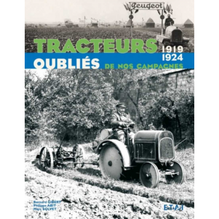 Tracteurs oubliés de nos campagnes 1919-1924 / Bernard Gibert / Edition ETAI | 9782726894729 |