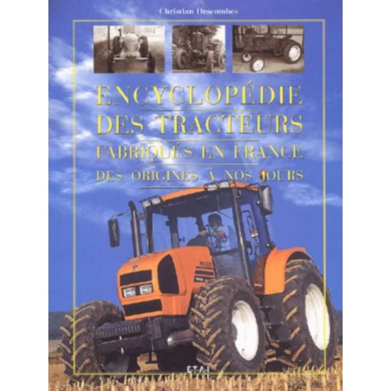 Encyclopédie des tracteurs fabriqués en France des origines à nos jours / Christian Descombes / Edition ETAI | 9782726883846 |