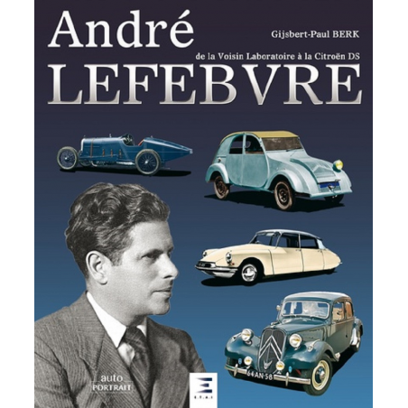 André Lefebvre : de la Voisin Laboratoire à la Citroën DS Ed. ETAI | 9791028303891 |