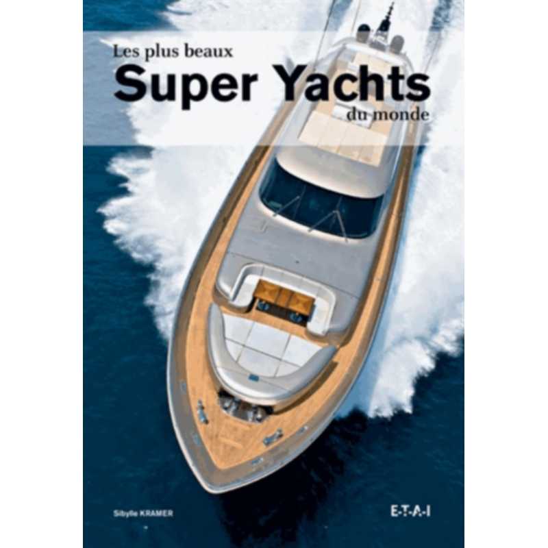 Les plus beaux Super Yachts du monde / Sibylle Kramer / Edition ETAI | 9782726896877-OCCASION |