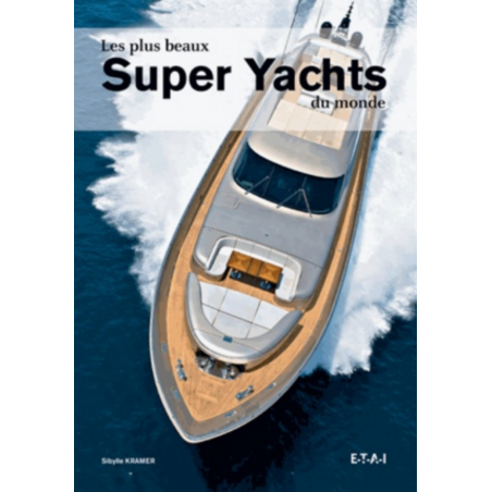 Les plus beaux Super Yachts du monde / Sibylle Kramer / Edition ETAI | 9782726896877-OCCASION |