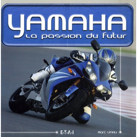 Yamaha - La passion du futur / Marc Unau / Edition ETAI | 9782726887530 |