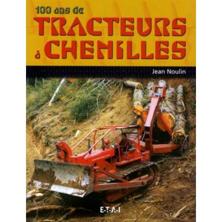 100 ans de tracteurs à chenilles / Jean Noulin / Edition ETAI | 9782726888544 |