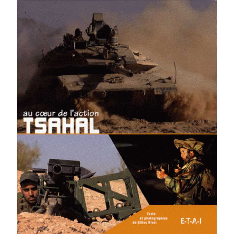 TSAHAL AU CŒUR DE L 'ACTION / Gilles Rivet / Editeur ETAI | 9782726888025 |