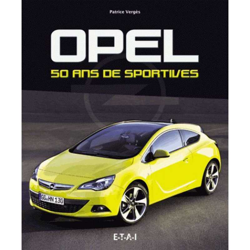 Opel 50 ans de sportives / Patrice Vergès / Editeur ETAI | 9791028300661 |