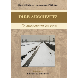 Dire Auschwitz De Henri Borlant et Dominique-Philippe Ed. Petit Pavé | 9782847126204 |