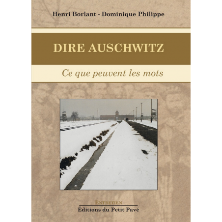 Dire Auschwitz De Henri Borlant et Dominique-Philippe Ed. Petit Pavé | 9782847126204 |
