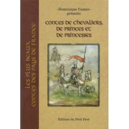 Contes de chevaliers, de princes et de princesses De Dominique Camus Ed. Petit Pavé | 9782847126167 |