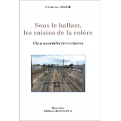 Sous le ballast, les raisins de la colère De Christian Massé Ed. Petit Pavé | 9782847126143 |