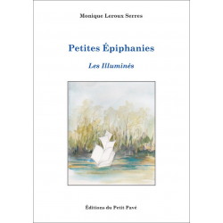 Petites épiphanies - Les Illuminés De Monique Leroux Serres Ed. Petit Pavé | 9782847126136 |
