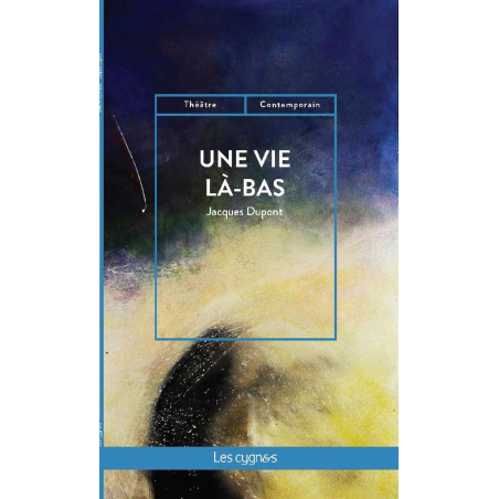 Une vie là-bas De Jacques Dupont Ed. les Cygnes | 9782369443223 |