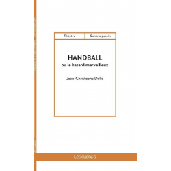 Handball ou Le hasard merveilleux De Jean-Christophe Dollé Ed. les Cygnes | 9782369443209 |