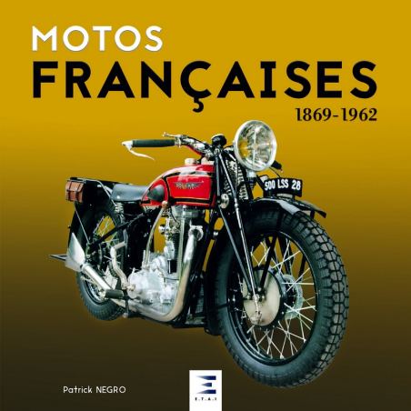 Motos françaises 1869-1962 / Patrick Negro / Edition ETAI | 9791028301859 |