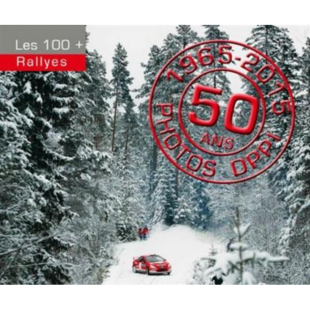 Les 100+ Rallyes : 1965-2015 Photos DPPI | 9782909524320 |