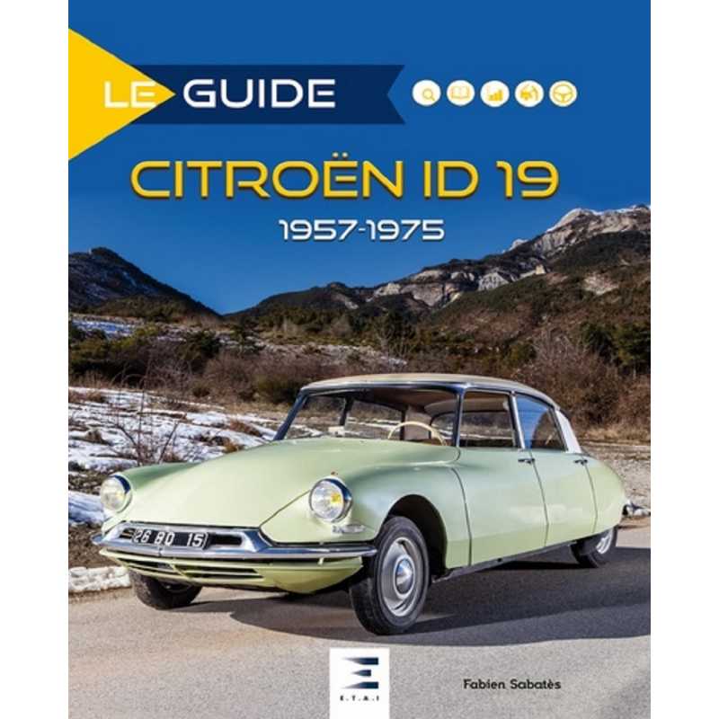 Le Guide Citroën ID 19 : 1957-1975 De Fabien Sabatès Ed. ETAI | 9791028303952 |
