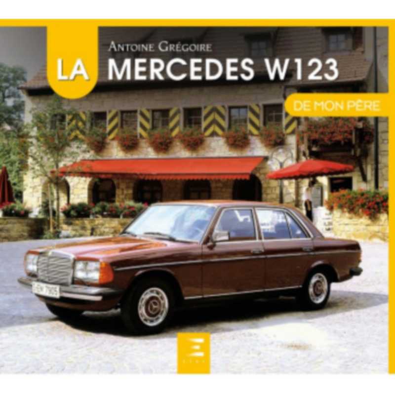 La mercedes W123 de mon père / Antoine GRéGOIRE / Edition ETAI | 9791028304065 |
