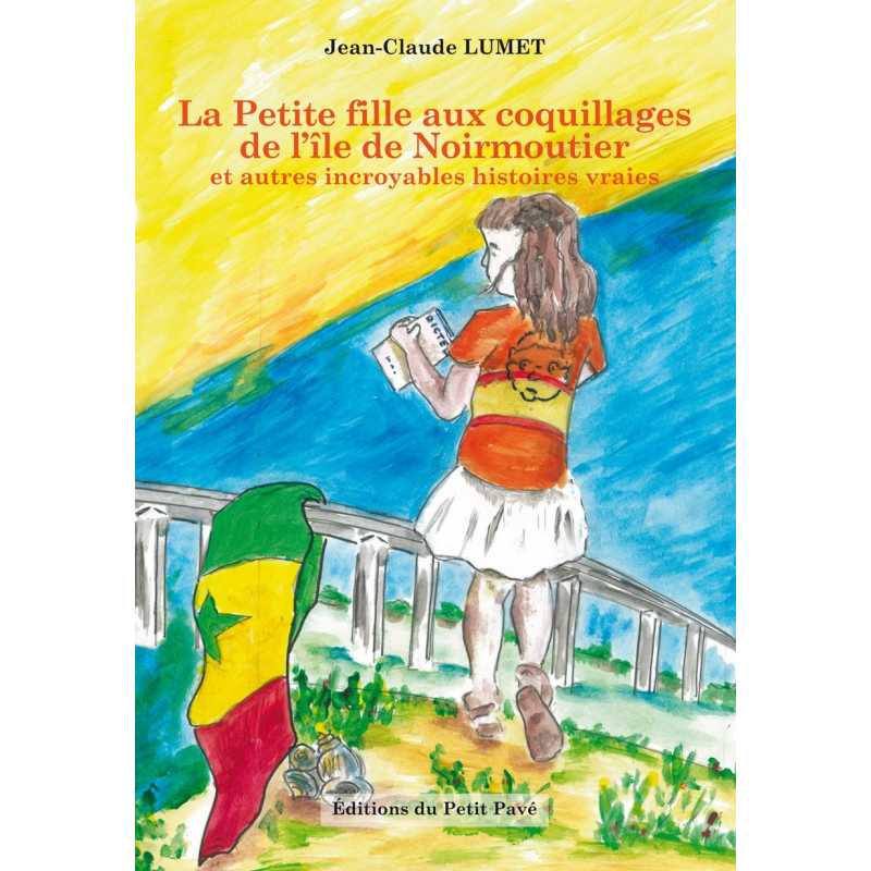 Livre La Petite fille aux coquillages de l'île Noirmoutier De Jean-Claude Lumet Ed. Petit Pavé 9782847126488