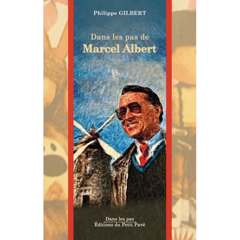 Dans les pas de Marcel Albert De Philippe Gilbert Ed. Petit Pavé | 9782847126471 |