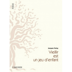 Vieillir est un jeu d'enfant. Andamio De Jacques Ferlay Ed. Amourier 9782915120868