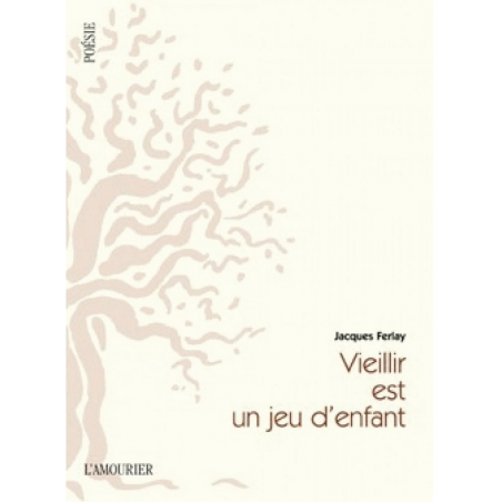 Vieillir est un jeu d'enfant. Andamio De Jacques Ferlay Ed. Amourier 9782915120868
