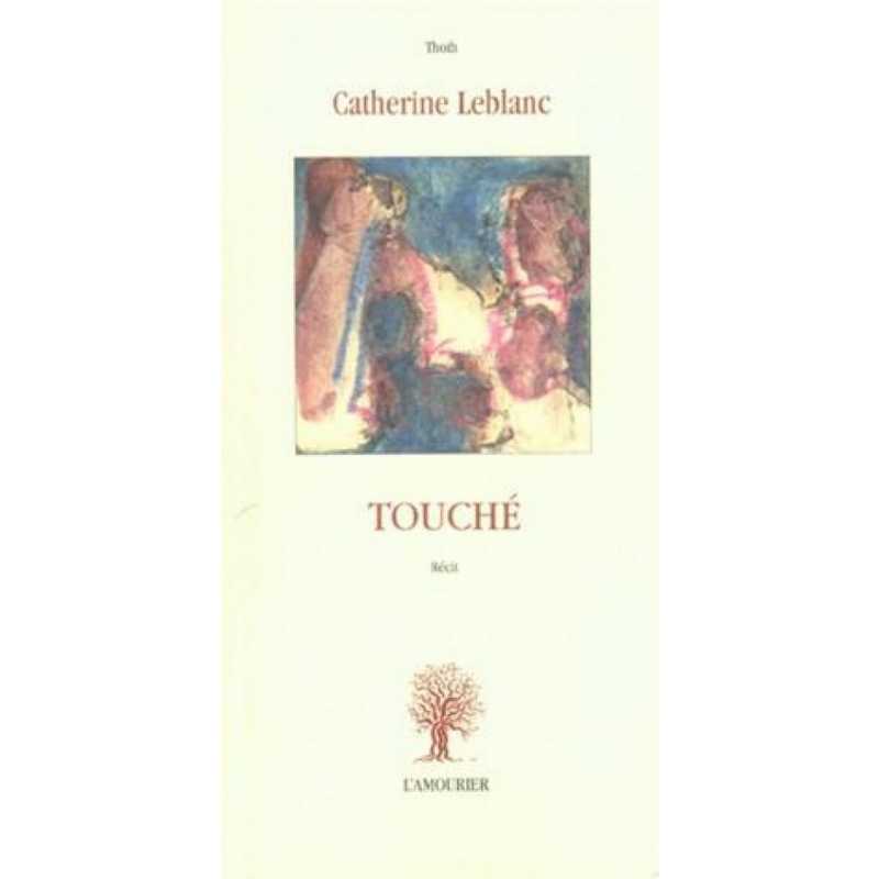 Touché De Catherine Leblanc Ed. Amourier 9782911718694