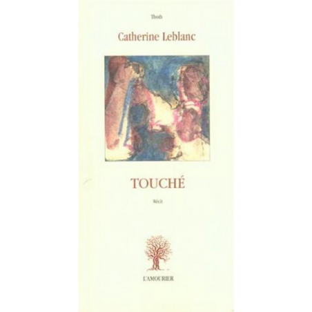 Touché De Catherine Leblanc Ed. Amourier 9782911718694