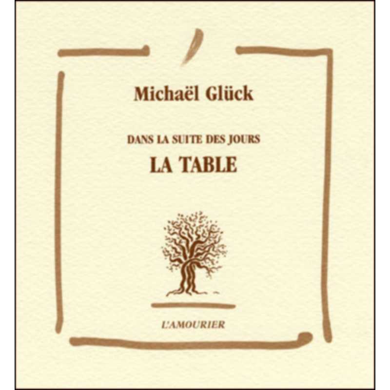 Dans la suite des jours. Vol. 3. La table : incantations, Babel De Michaël Glück Ed. Amourier 9782911718397