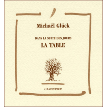 Dans la suite des jours. Vol. 3. La table : incantations, Babel De Michaël Glück Ed. Amourier 9782911718397