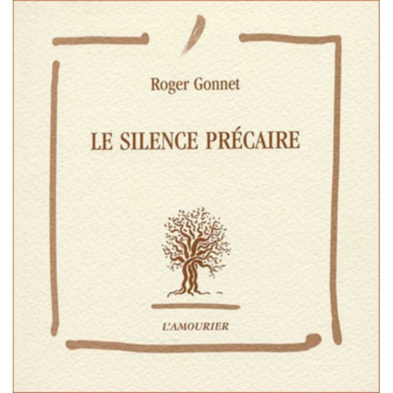 Le silence précaire De Roger Gonnet Ed. Amourier 9782911718748